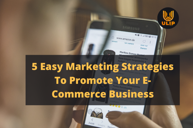 5 Easy Marketing Strategies To Promote Your E-Commerce Business